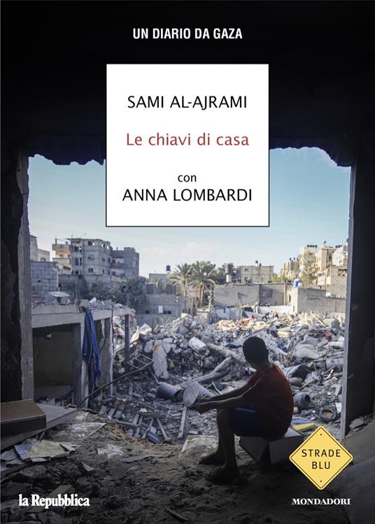 Autore: Sami Al-Ajrami, Anna Lombardi Le chiavi di casa. Un diario da Gaza
